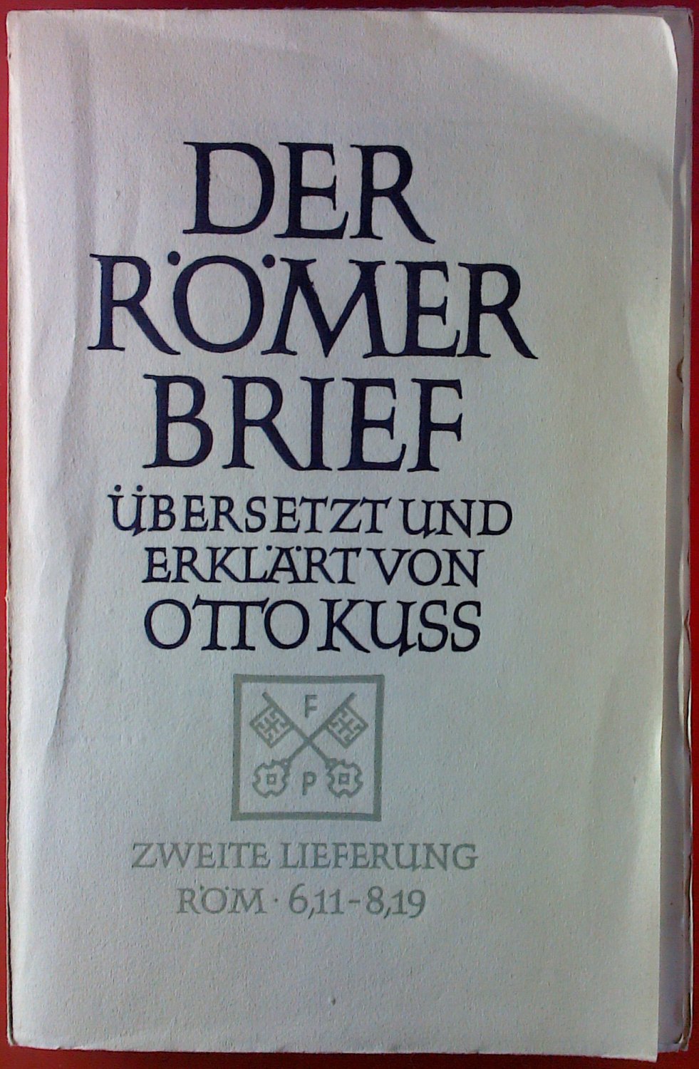 Der Römerbrief.“ (Übersetzt und erklärt von Otto Kuss) – Buch 